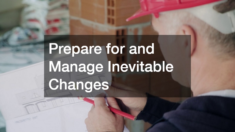 Prepare for and Manage Inevitable Changes