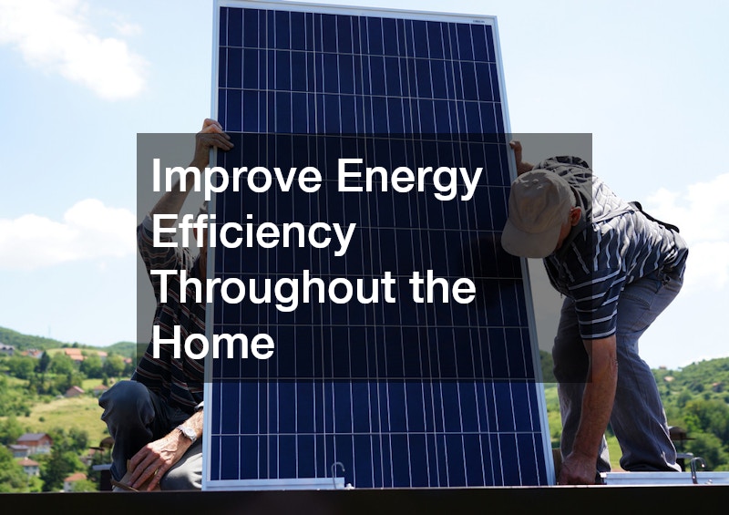 Improve Energy Efficiency Throughout the Home